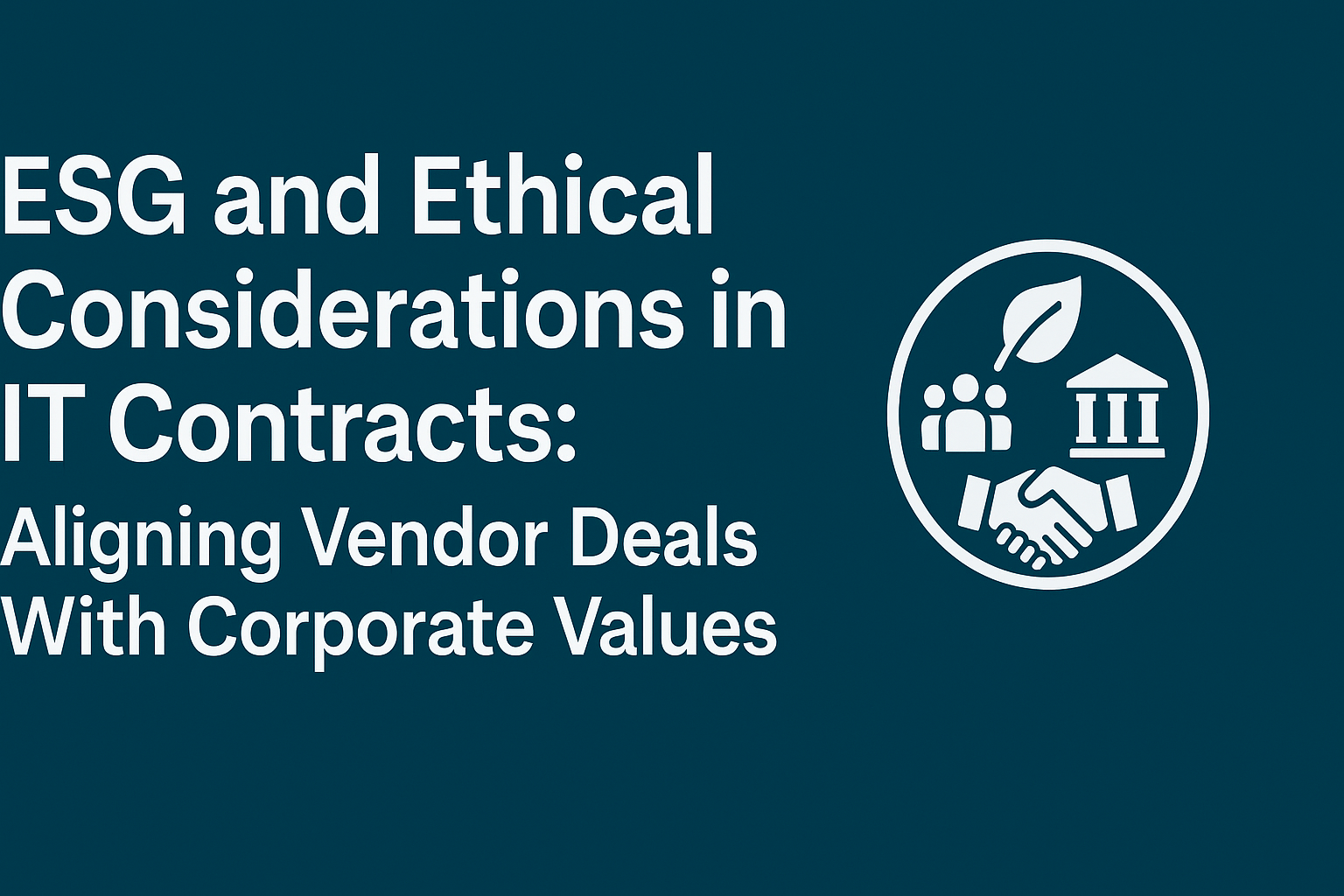 esg and ethical considerations in it contracts aligning vendor deals with corporate values